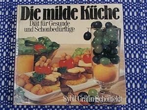 Die milde Küche : Diät f. Gesunde u. Schonbedürftige. Sybil Gräfin Schönfeldt