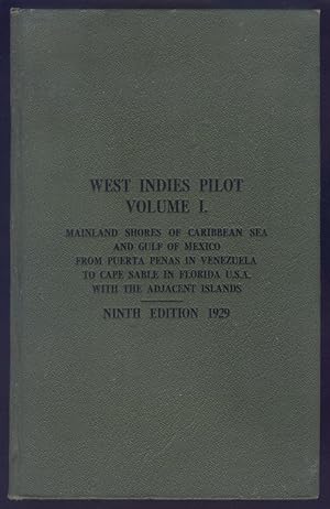 THE WEST INDIES PILOT Volume I. Mainland Shores of Caribbean Sea and Gulf of Mexico from Puerta P...