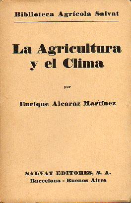 Imagen del vendedor de LA AGRICULTURA Y EL CLIMA. Primera Edicin con 10 grabados en el texto. a la venta por angeles sancha libros