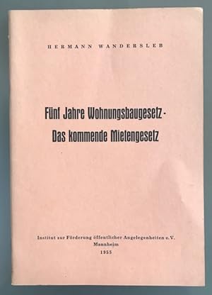 Fünf Jahre Wohnungsbaugesetz - Das kommende Mietengesetz. Vortrag gehalten am 31. Januar 1955 vor...