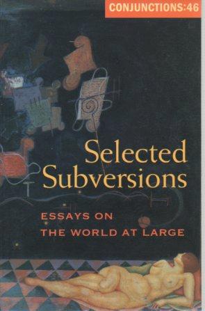 Immagine del venditore per Conjunctions 46: Selected Subversions: Essays on the World at Large venduto da Bookfeathers, LLC