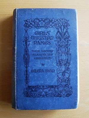 Bild des Verkufers fr Girls' Christian Names Their History Meaning and Association zum Verkauf von Garden City Books