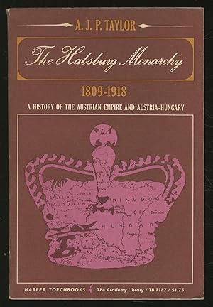 Imagen del vendedor de The Habsburg Monarchy, 1809-1918: A History of the Austrian Empire and Austria-Hungary a la venta por Between the Covers-Rare Books, Inc. ABAA