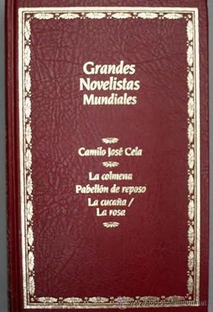 GRANDES NOVELISTAS MUNDIALES. TOMO XIV. LA COLMENA, PABELLON DE REPOSO, LA CUCAÑA, LA ROSA