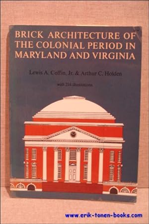 Seller image for Brick architecture of the colonial period in Maryland and Virginia. for sale by BOOKSELLER  -  ERIK TONEN  BOOKS