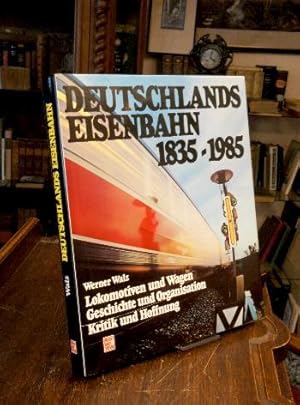 Deutschlands Eisenbahn 1835 - 1985 : Lokomotiven und Wagen, Geschichte und Organisation, Kritik u...