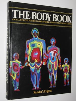 The Body Book : An Illustrated Guide To The World's Most Amazing Machine