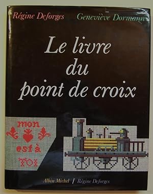 Seller image for Le Livre du Point de Croix for sale by Domifasol