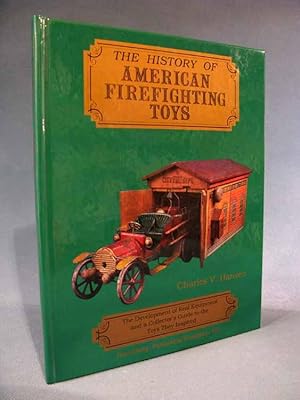 Immagine del venditore per The History of American Firefighting Toys: The Development of Real Equipment and a Collector's Guide to the Toys They Inspired [antique/collectible/steel/fire engines/trucks/firehouse/firemen/cast iron] venduto da Seacoast Books