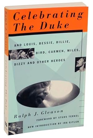 Celebrating The Duke: And Louis, Bessie, Billie, Bird, Carmen, Miles, Dizzy and Other Heroes