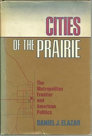 Seller image for Cities of the Prairie: The Metropolitan Frontier and American Politics for sale by Works on Paper