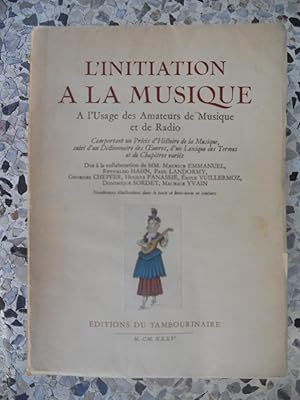 Seller image for L'initiation a la musique a l'usage des amateurs de musique et de radio - Comportant un precis d'histoire de la musique, suivi d'un dictionnaire des oeuvres, d'un lexique des termes et de chapitres varies for sale by Frederic Delbos