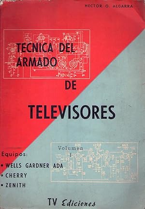 Imagen del vendedor de LA TECNICA DEL ARMADO DE TELEVISORES. Tomo I. Equipos Gardner - Ada, Zenith, Cherry a la venta por Buenos Aires Libros