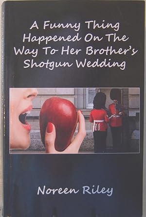 Bild des Verkufers fr A Funny Thing Happened on the Way to Her Brother's Shotgun Wedding zum Verkauf von First Class Used Books