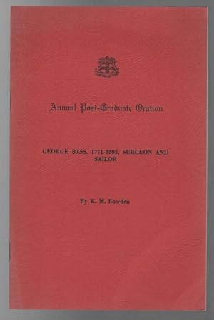 Imagen del vendedor de Annual Post - Graduate Oration. George Bass, 1771 - 1803, Surgeon And Sailor. a la venta por Time Booksellers