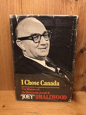 Seller image for I chose Canada: The memoirs of the Honourable Joseph R. 'Joey' Smallwood for sale by BEACON BOOKS