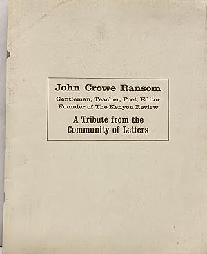 John Crowe Ransom; Gentleman, Teacher, Poet, Editor Founder of the Kenyon Review A Tribute from t...
