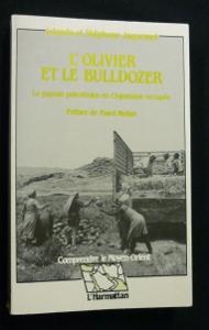 Bild des Verkufers fr L'olivier et le bulldozer. La paysan palestinien en Cisjordanie occupe zum Verkauf von Abraxas-libris