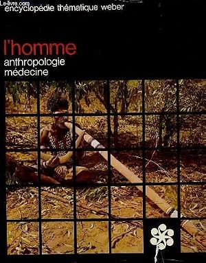 Seller image for ENCYCLOPEDIE THEMATIQUE WEBER vol 4 - L'homme antrhopologie m�decine for sale by Le-Livre