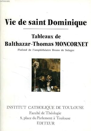 Seller image for VIE DE SAINT DOMINIQUE, TABLEAUX DE BALTHAZAR-THOMAS MONCORNET for sale by Le-Livre