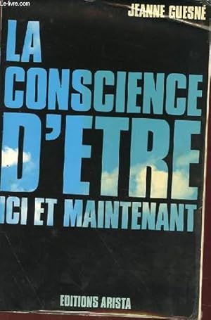 Seller image for LA CONSCIENCE D'ETRE ICI ET MAINTENANT for sale by Le-Livre