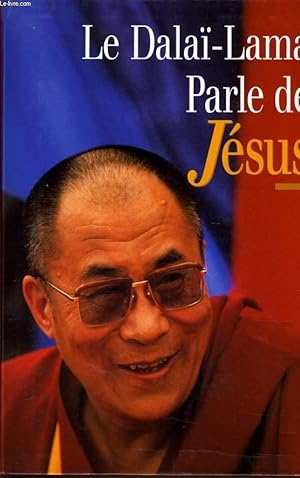 Immagine del venditore per LE DALA-LAMA PARLE DE JESUS une perspective bouddhiste sur les enseignements de Jsus venduto da Le-Livre