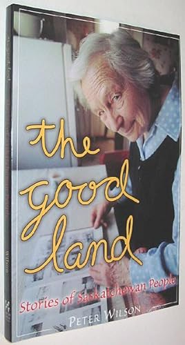 Seller image for The Good Land: Stories of Saskatchewan People for sale by Alex Simpson