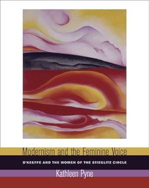 Seller image for Modernism and the Feminine Voice: O'Keeffe and the Women of the Stieglitz Circle for sale by J. HOOD, BOOKSELLERS,    ABAA/ILAB