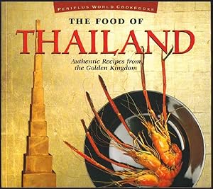 Bild des Verkufers fr The Food of Thailand; Authentic Recipes from the Golden Kingdom zum Verkauf von Clausen Books, RMABA