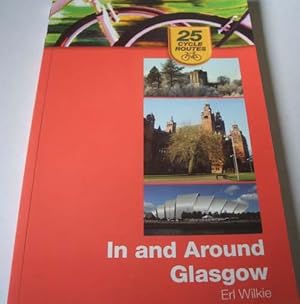 In and Around Glasgow : 25 Cycle Routes