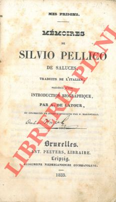 Mes prisons. Mémoires . précédés d'une Introduction bigraphique par a. de Latour et augmentée de ...