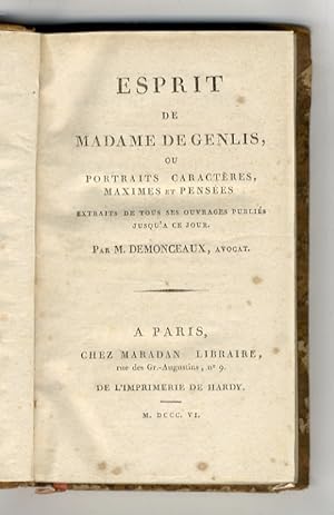 Esprit de madame de Genlis, ou portraits, caracteres, maximes et pensees, extraits de tous ses ou...