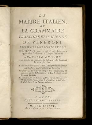 Le maitre italien, ou grammaire francoise et italienne de Veneroni [.] contenant tout ce qui est ...