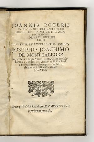 Seller image for Joannis Rogerius in Regio Neapolitano Lyceo Publici Ecclesiasticae Historiae professoris De Arte Dicendi Liber [.]. for sale by Libreria Oreste Gozzini snc