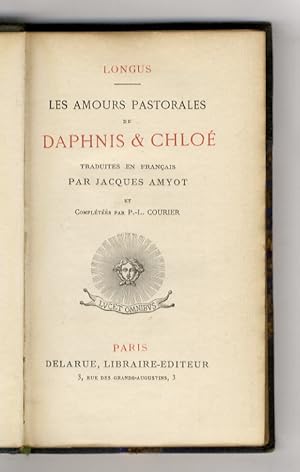 Les amours pastorales de Daphnis & Chloé, Traduites en français par Jaques Amyot et complétées pa...