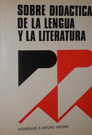 SOBRE DIDACTICA DE LA LENGUA Y LA LITERATURA :Homenaje a Arturo Medina