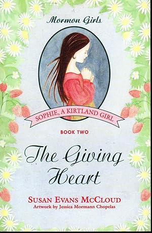 Seller image for The Giving Heart: Sophie, A Kirtland Girl (Mormon Girls Series, Book 2) for sale by Dorley House Books, Inc.