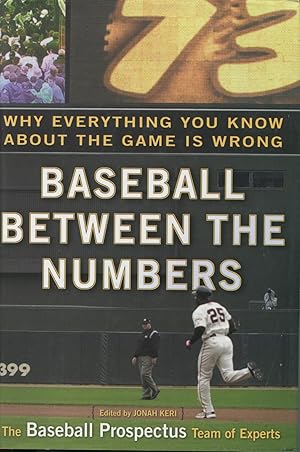 Seller image for Baseball Between The Numbers: Why Everything You Know About The Game Is Wrong for sale by Kenneth A. Himber