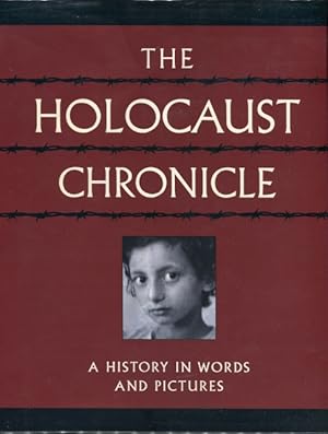 The Holocaust Chronicle: A History in Words and Pictures