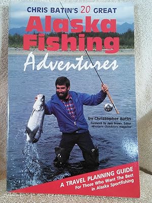 Seller image for Chris Batin's 20 Great Alaska Fishing Adventures for sale by Prairie Creek Books LLC.
