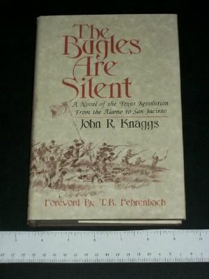 The Bugles Are Silent: A Novel of the Texas Revolution from the Alamo to San Jacinto