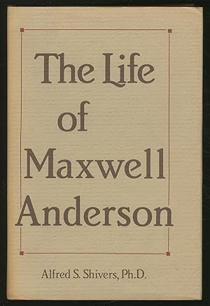 Bild des Verkufers fr The Life of Maxwell Anderson zum Verkauf von Between the Covers-Rare Books, Inc. ABAA