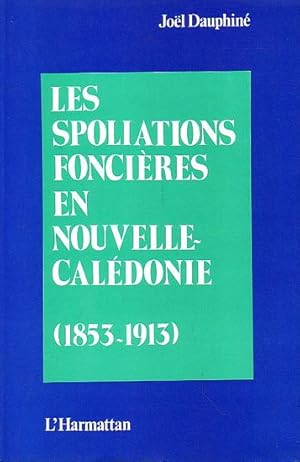 Seller image for LES SPOLIATIONS FONCIERES EN NOUVELLE-CALEDONIE (1853-1913) for sale by Jean-Louis Boglio Maritime Books