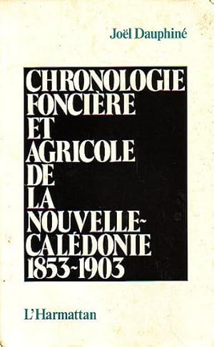 Seller image for CHRONOLOGIE FONCIERE ET AGRICOLE DE LA NOUVELLE-CALEDONIE 1853-1903 for sale by Jean-Louis Boglio Maritime Books