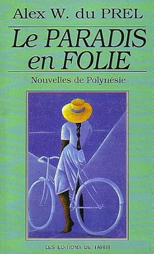 Seller image for LE PARADIS EN FOLIE, Histoires des Iles de Polynsie for sale by Jean-Louis Boglio Maritime Books