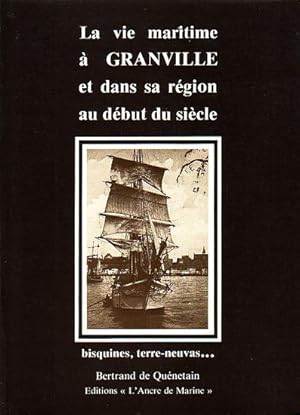 Image du vendeur pour LA VIE MARITIME A GRANVILLE et dans sa rgion au dbut du sicle mis en vente par Jean-Louis Boglio Maritime Books