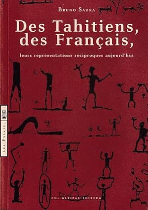 Seller image for DES TAHITIENS, DES FRANCAIS, & leurs reprsentations rciproques aujourd'hui for sale by Jean-Louis Boglio Maritime Books