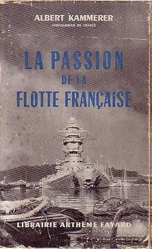 Imagen del vendedor de LA PASSION DE LA FLOTTE FRANCAISE - De Mers El-Kebir  Toulon a la venta por Jean-Louis Boglio Maritime Books