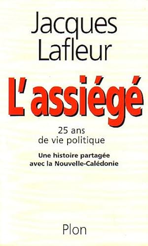 Bild des Verkufers fr L' ASSIEGE - Vingt-cinq ans de vie politique, Une histoire partage avec la Nouvelle-Caldonie zum Verkauf von Jean-Louis Boglio Maritime Books