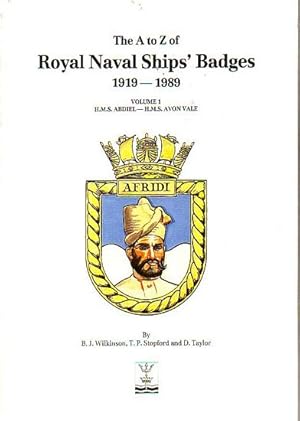 Imagen del vendedor de THE A TO Z OF ROYAL NAVAL SHIP'S BADGES 1919-1989 - Volume 1: H.M.S. Abdiel - H.M.S. Avon Vale a la venta por Jean-Louis Boglio Maritime Books